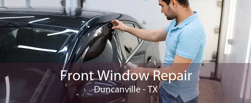 Front Window Repair Duncanville - TX