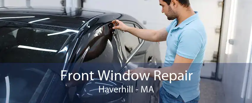 Front Window Repair Haverhill - MA