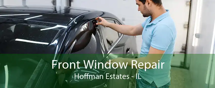 Front Window Repair Hoffman Estates - IL