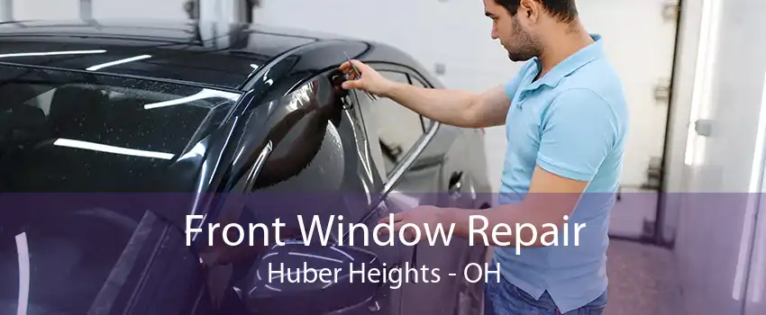 Front Window Repair Huber Heights - OH