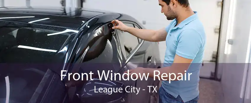 Front Window Repair League City - TX