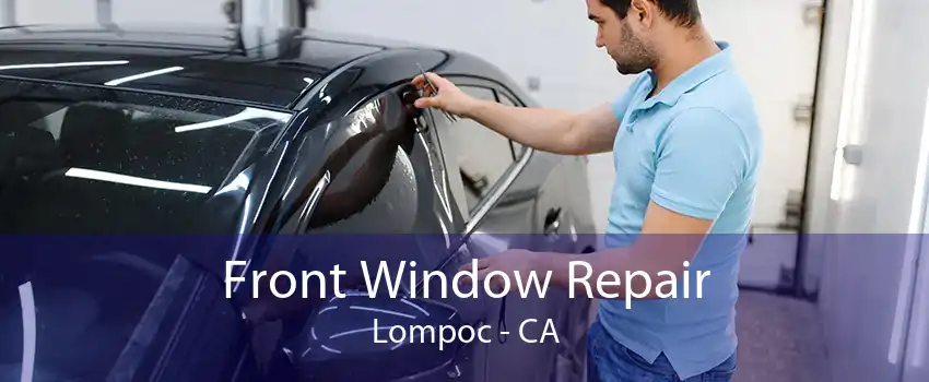 Front Window Repair Lompoc - CA