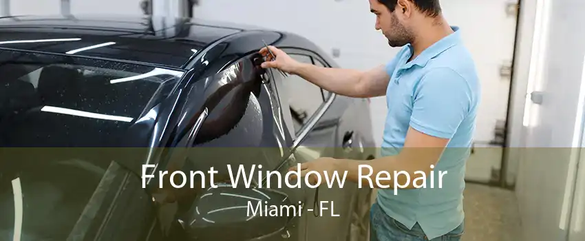 Front Window Repair Miami - FL