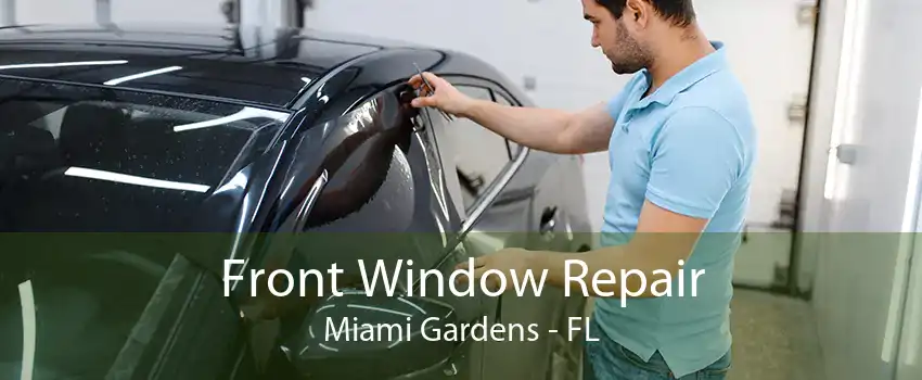 Front Window Repair Miami Gardens - FL