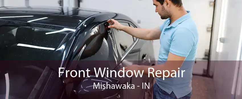 Front Window Repair Mishawaka - IN