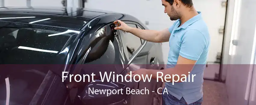 Front Window Repair Newport Beach - CA