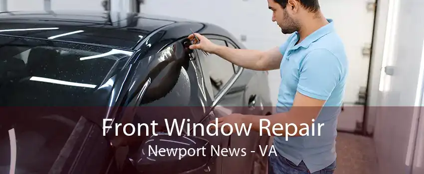 Front Window Repair Newport News - VA