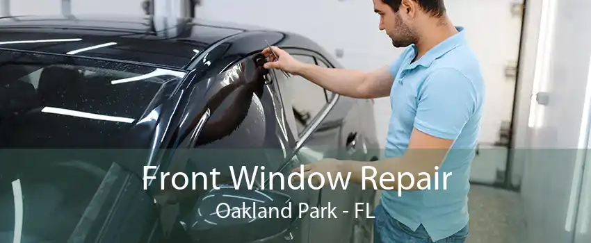 Front Window Repair Oakland Park - FL