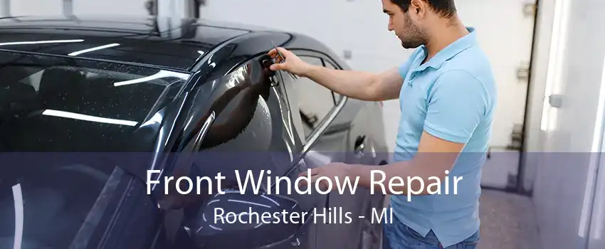 Front Window Repair Rochester Hills - MI