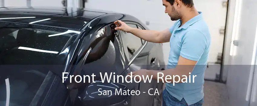 Front Window Repair San Mateo - CA