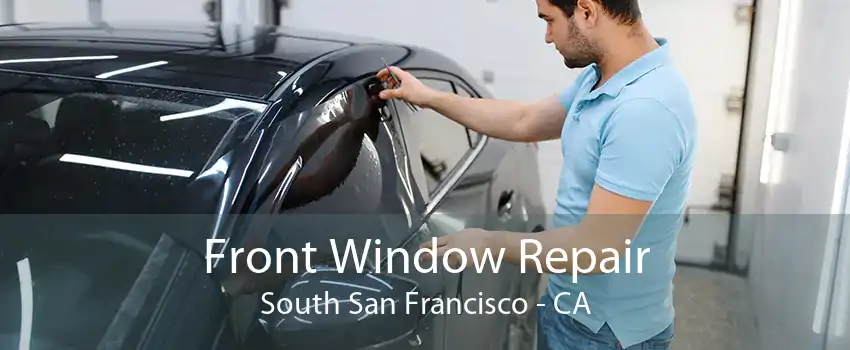 Front Window Repair South San Francisco - CA