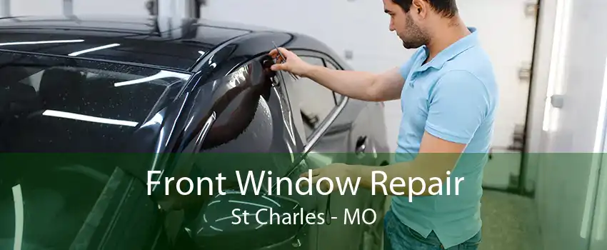 Front Window Repair St Charles - MO