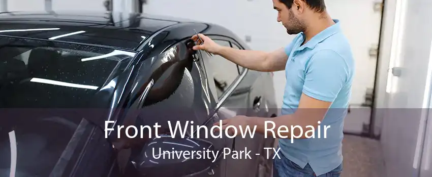 Front Window Repair University Park - TX