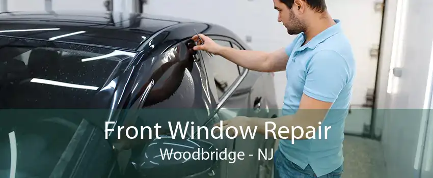 Front Window Repair Woodbridge - NJ