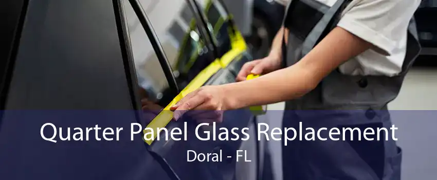 Quarter Panel Glass Replacement Doral - FL