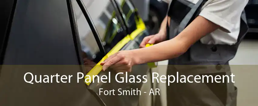 Quarter Panel Glass Replacement Fort Smith - AR