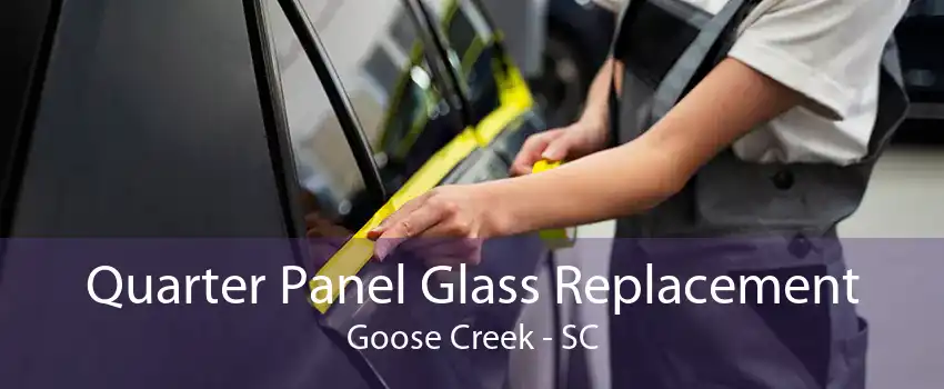 Quarter Panel Glass Replacement Goose Creek - SC