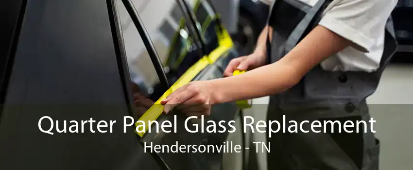 Quarter Panel Glass Replacement Hendersonville - TN