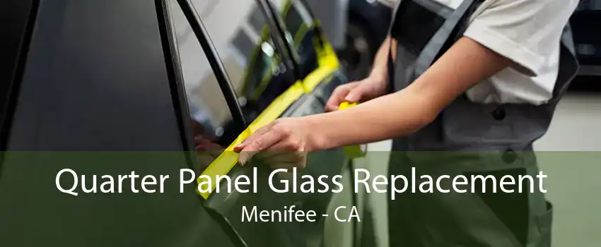 Quarter Panel Glass Replacement Menifee - CA