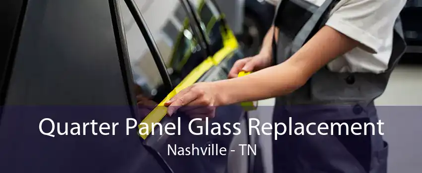 Quarter Panel Glass Replacement Nashville - TN