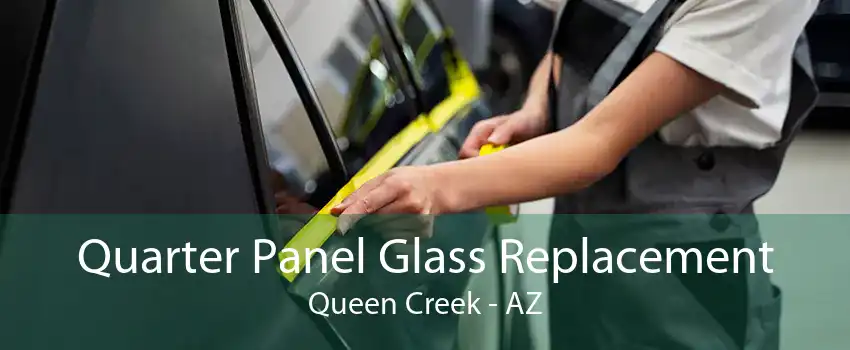 Quarter Panel Glass Replacement Queen Creek - AZ