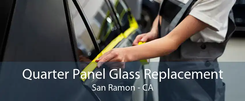 Quarter Panel Glass Replacement San Ramon - CA