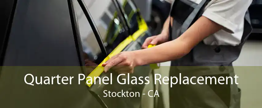 Quarter Panel Glass Replacement Stockton - CA