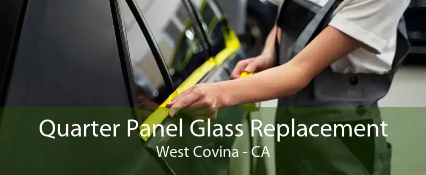 Quarter Panel Glass Replacement West Covina - CA