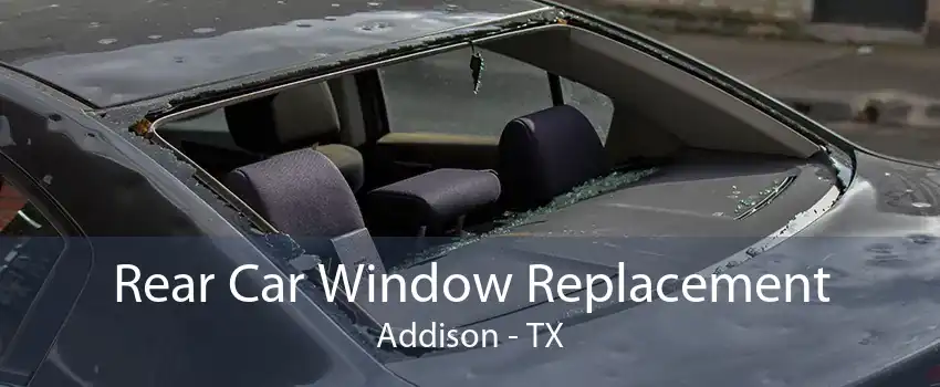 Rear Car Window Replacement Addison - TX