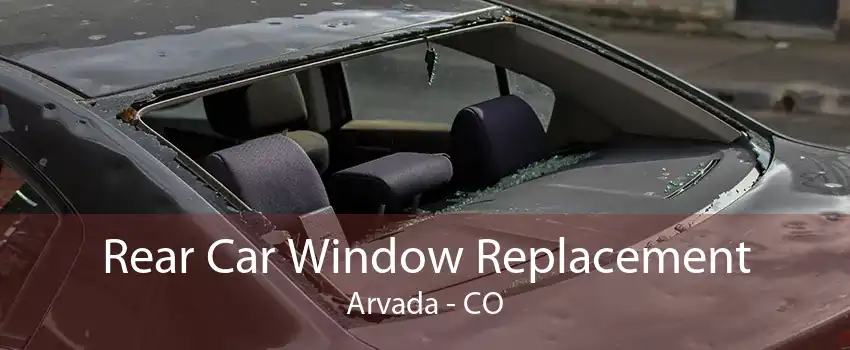 Rear Car Window Replacement Arvada - CO