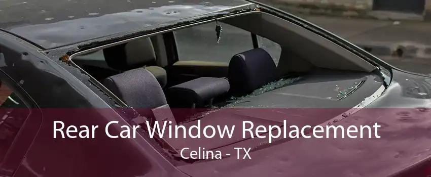 Rear Car Window Replacement Celina - TX