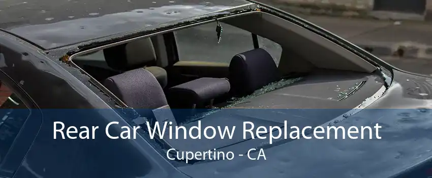 Rear Car Window Replacement Cupertino - CA