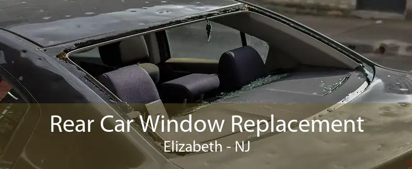 Rear Car Window Replacement Elizabeth - NJ