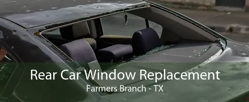 Rear Car Window Replacement Farmers Branch - TX