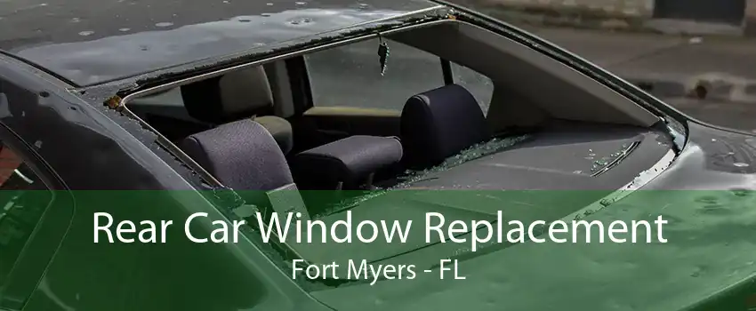 Rear Car Window Replacement Fort Myers - FL