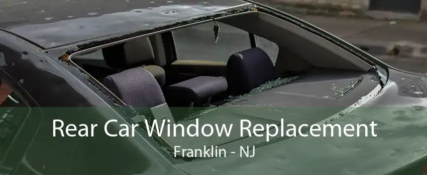 Rear Car Window Replacement Franklin - NJ