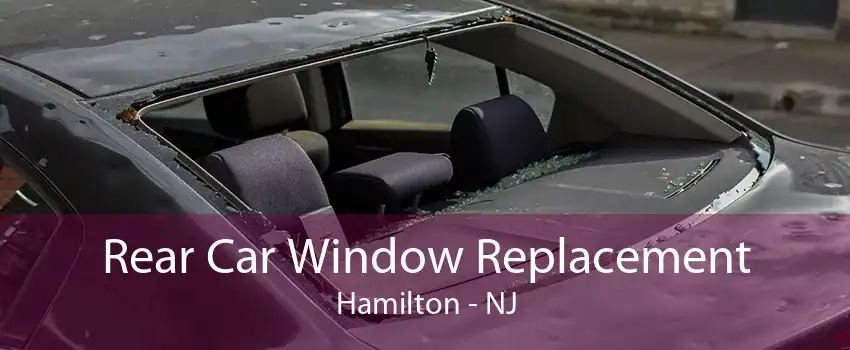 Rear Car Window Replacement Hamilton - NJ