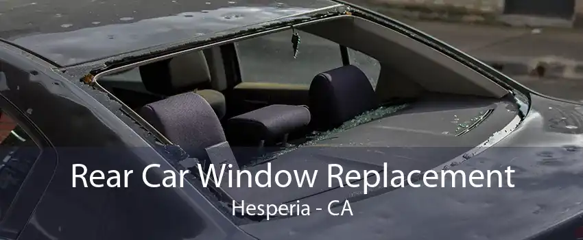 Rear Car Window Replacement Hesperia - CA