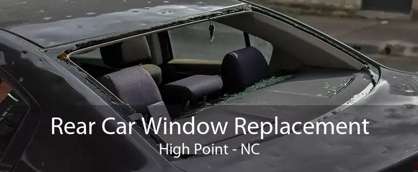 Rear Car Window Replacement High Point - NC