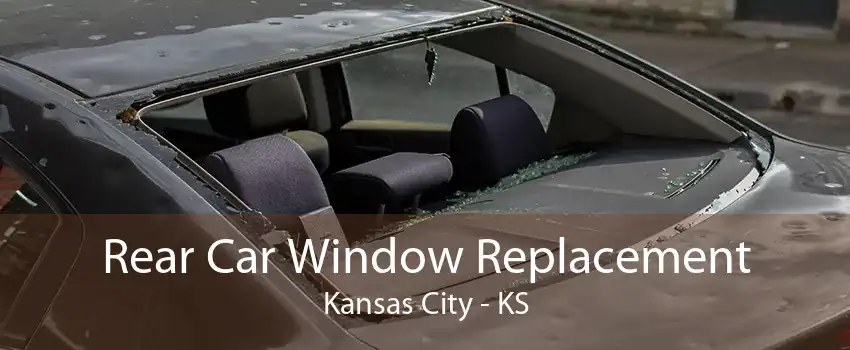 Rear Car Window Replacement Kansas City - KS