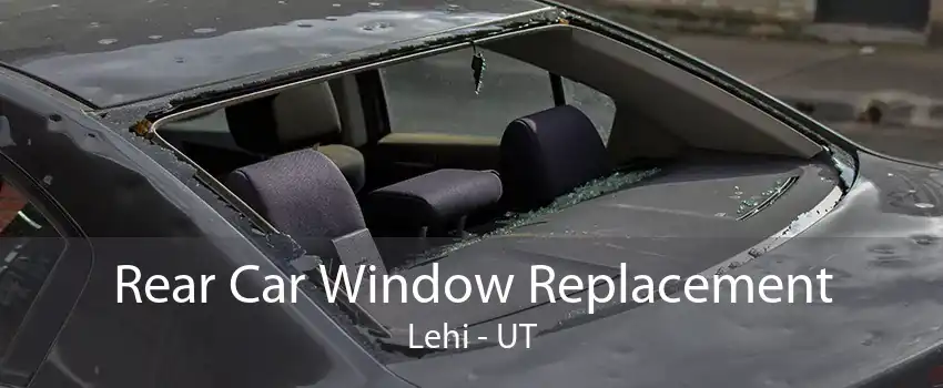 Rear Car Window Replacement Lehi - UT