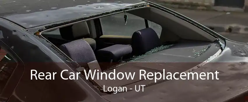 Rear Car Window Replacement Logan - UT