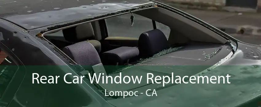 Rear Car Window Replacement Lompoc - CA