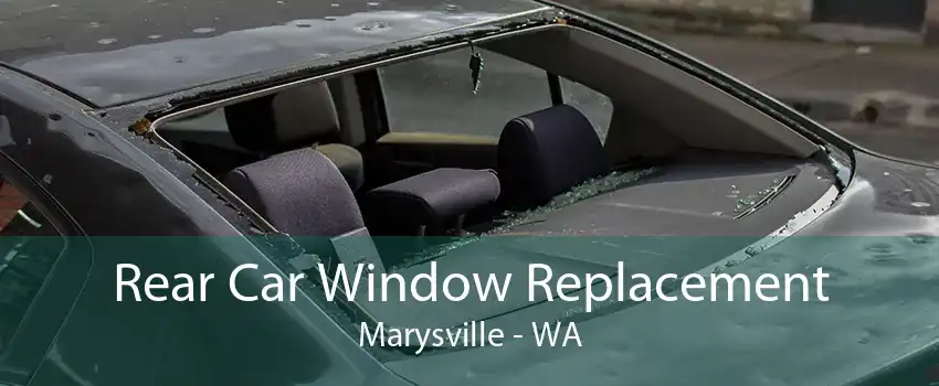 Rear Car Window Replacement Marysville - WA