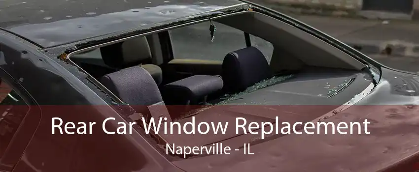 Rear Car Window Replacement Naperville - IL