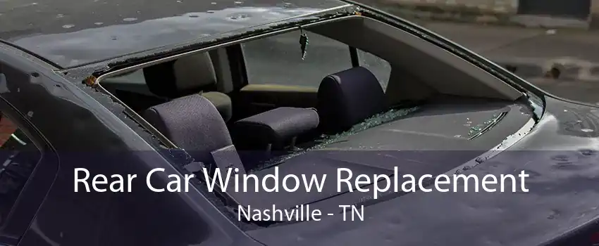 Rear Car Window Replacement Nashville - TN