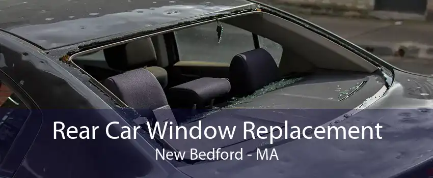 Rear Car Window Replacement New Bedford - MA