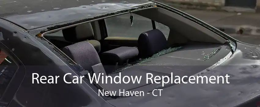 Rear Car Window Replacement New Haven - CT