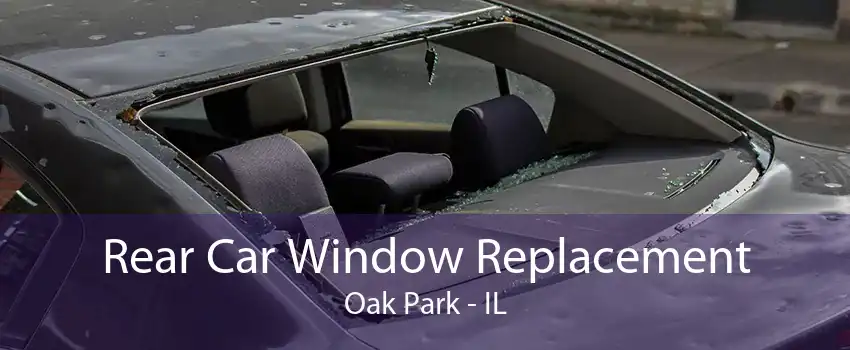 Rear Car Window Replacement Oak Park - IL