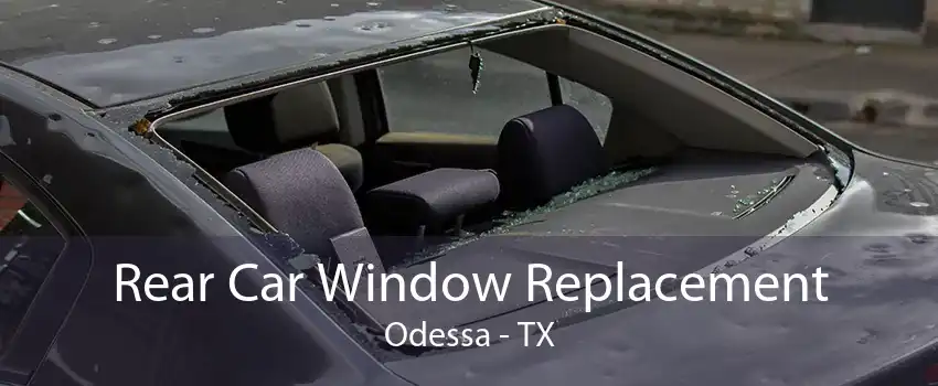 Rear Car Window Replacement Odessa - TX